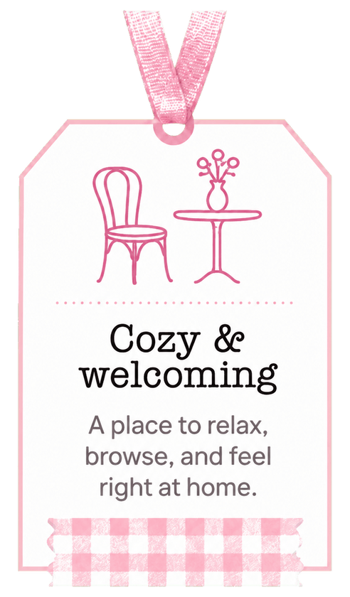 Cozy and welcoming. A place to relax, browse, and feel right at home.